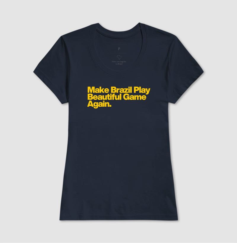 Camiseta - Make Brazil Play Beautiful Game Again