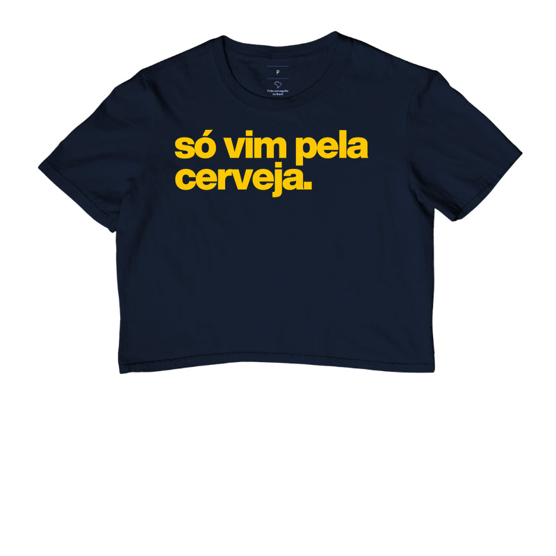 Cropped - Só vim pela cerveja