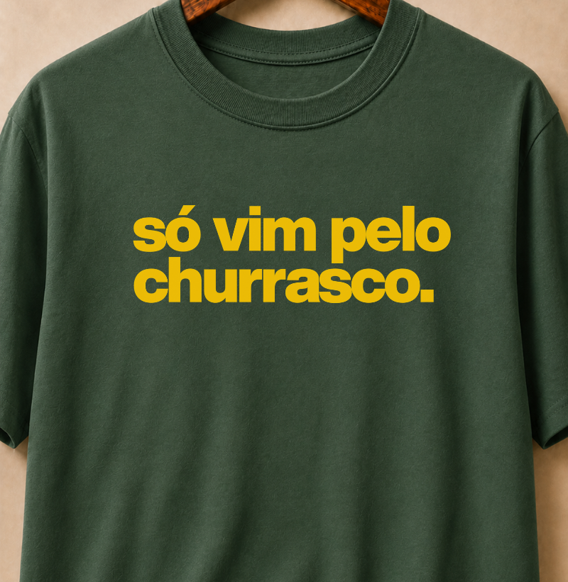 Camiseta - Só vim pelo churrasco