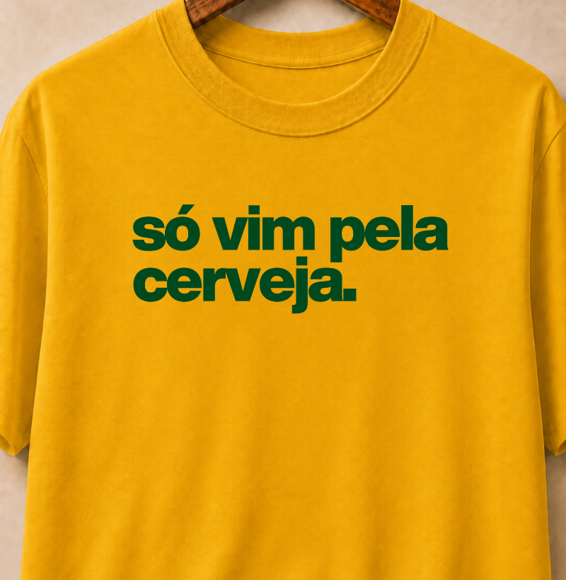 Camiseta - Só vim pela cerveja
