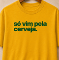 Camiseta - Só vim pela cerveja